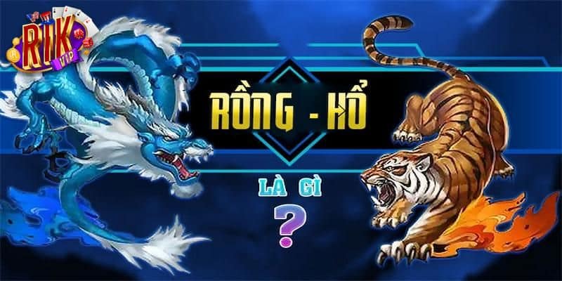 Kinh nghiệm chơi Long Hổ hiệu quả tại cổng game rikvip